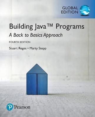 BUILDING JAVA PROGRAMS: A BACK TO BASICS APPROACH PLUS MYPROGRAMMINGLAB WITH PEARSON ETEXT, GLOBAL EDITION