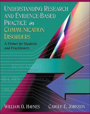 UNDERSTANDING RESEARCH AND EVIDENCE-BASED PRACTICE IN COMMUNICATION DISORDERS