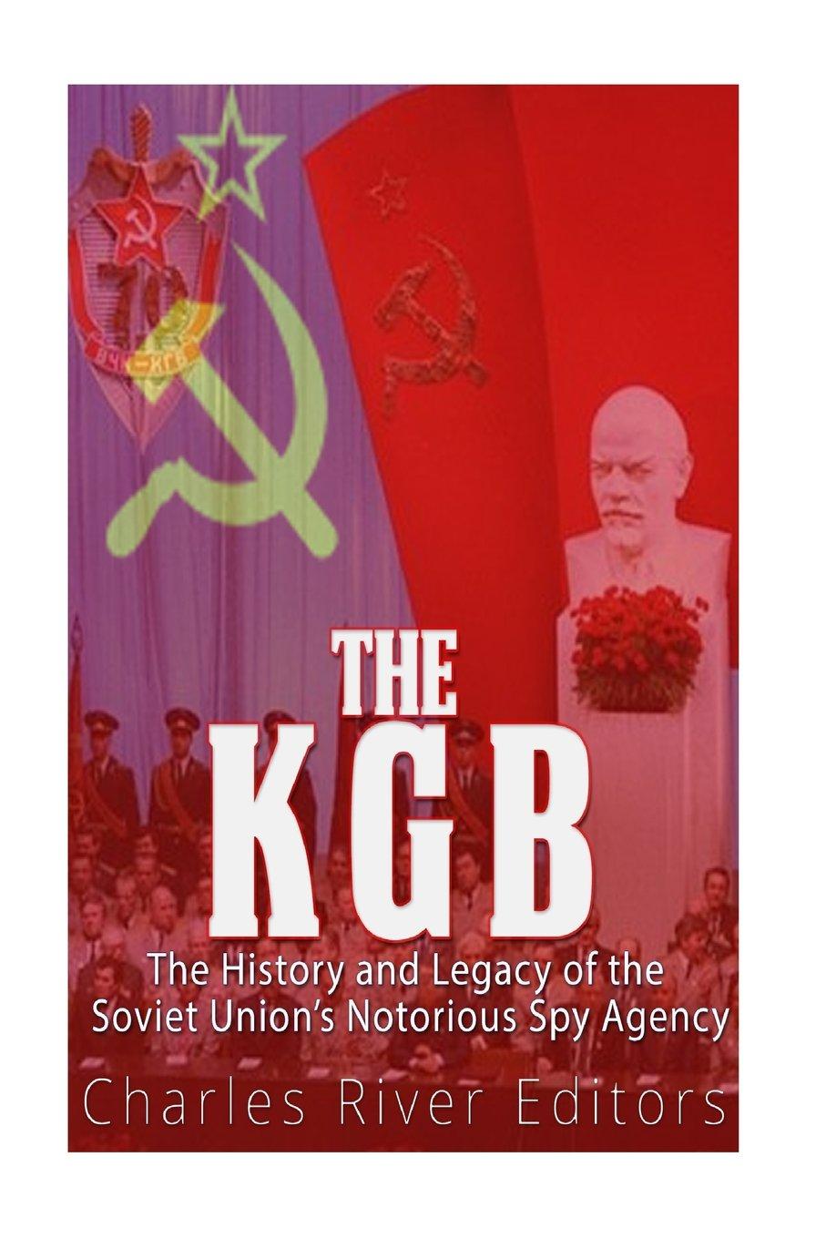 Kgb: The History and Legacy of the Soviet Union`S