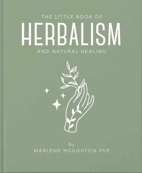 LITTLE BOOK OF HERBALISM AND NATURAL HEALING