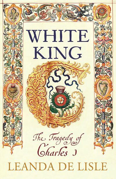 White King: Charles I - Traitor, Murderer, Martyr