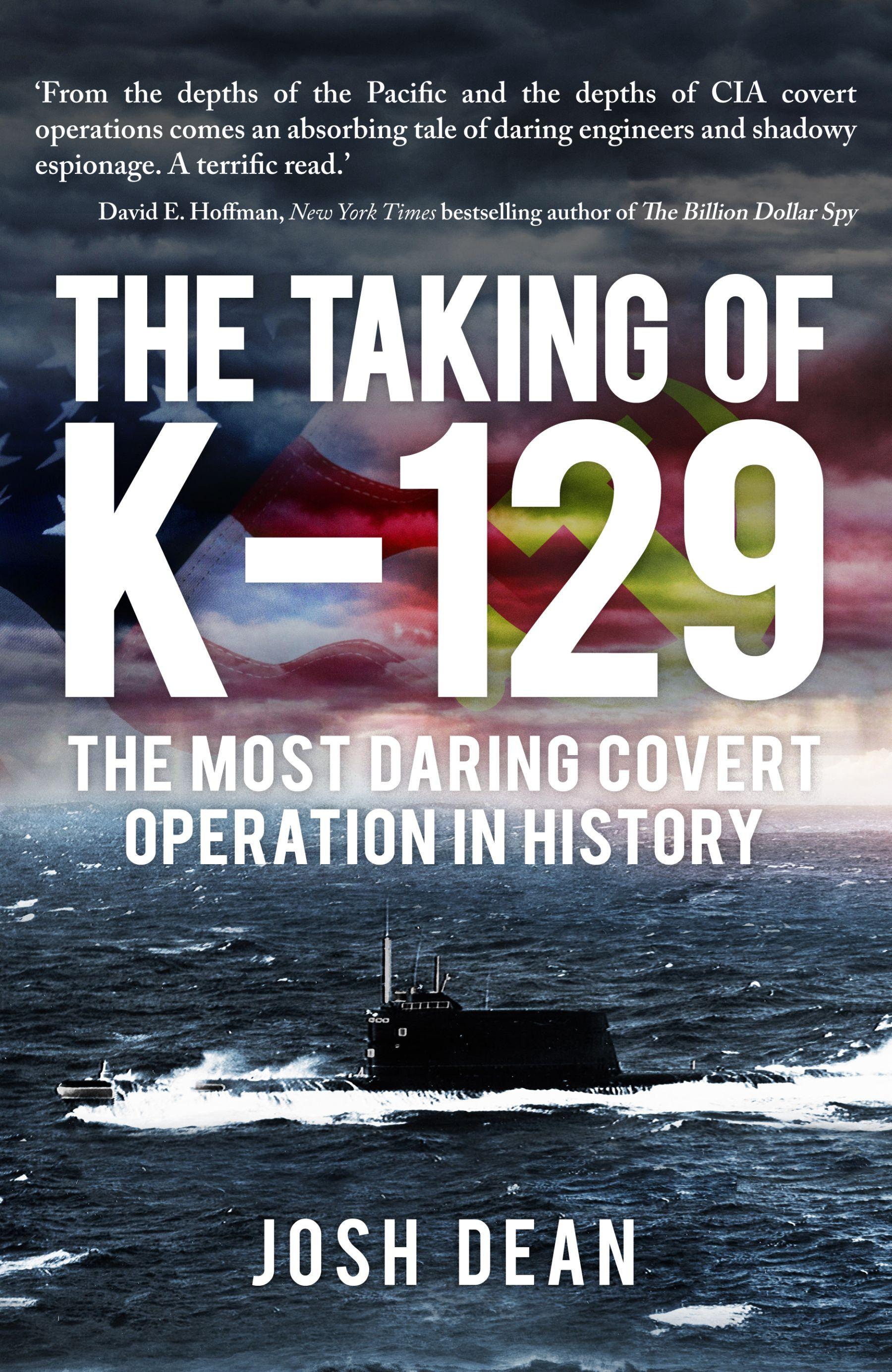 Taking of K-129: The Most Daring Covert Operationin History