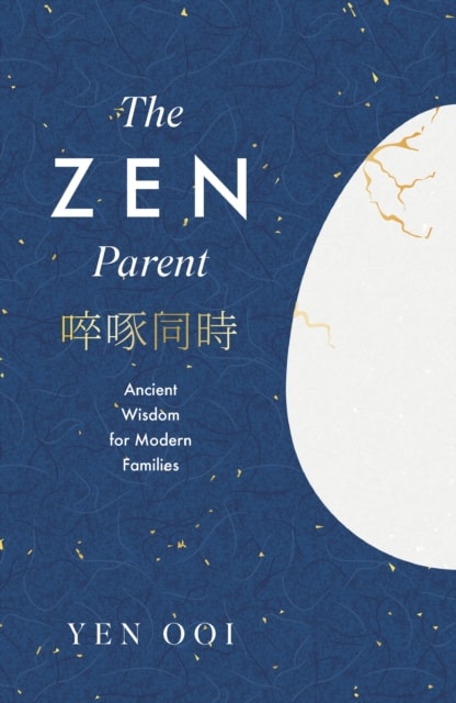 Zen Parent: Ancient Wisdom for Modern Families