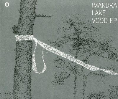 IMANDRA LAKE - VÖÖD EP (LIMITEERITUD VÄLJAANNE) (2015) CD