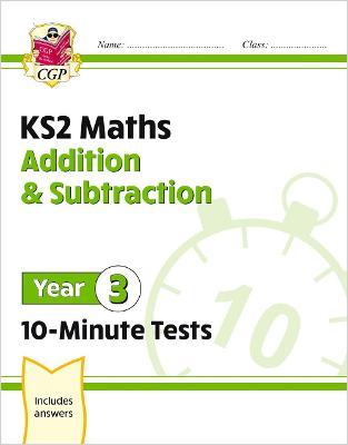 KS2 MATHS 10-MINUTE TESTS: ADDITION & SUBTRACTION - YEAR 3