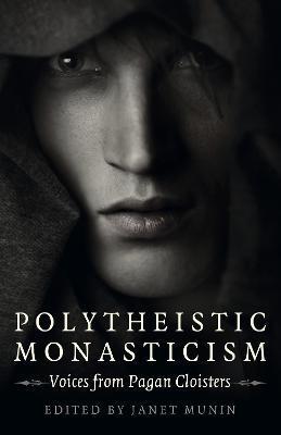 POLYTHEISTIC MONASTICISM - VOICES FROM PAGAN CLOISTERS