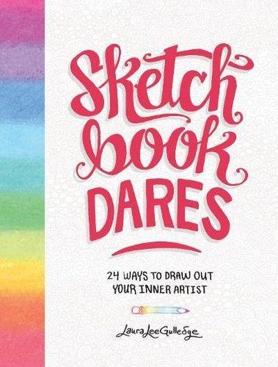 Sketchbook Dares: 24 Ways to Draw Outyour Inner Artist