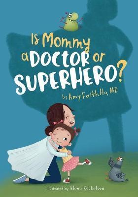 IS MOMMY A DOCTOR OR SUPERHERO?