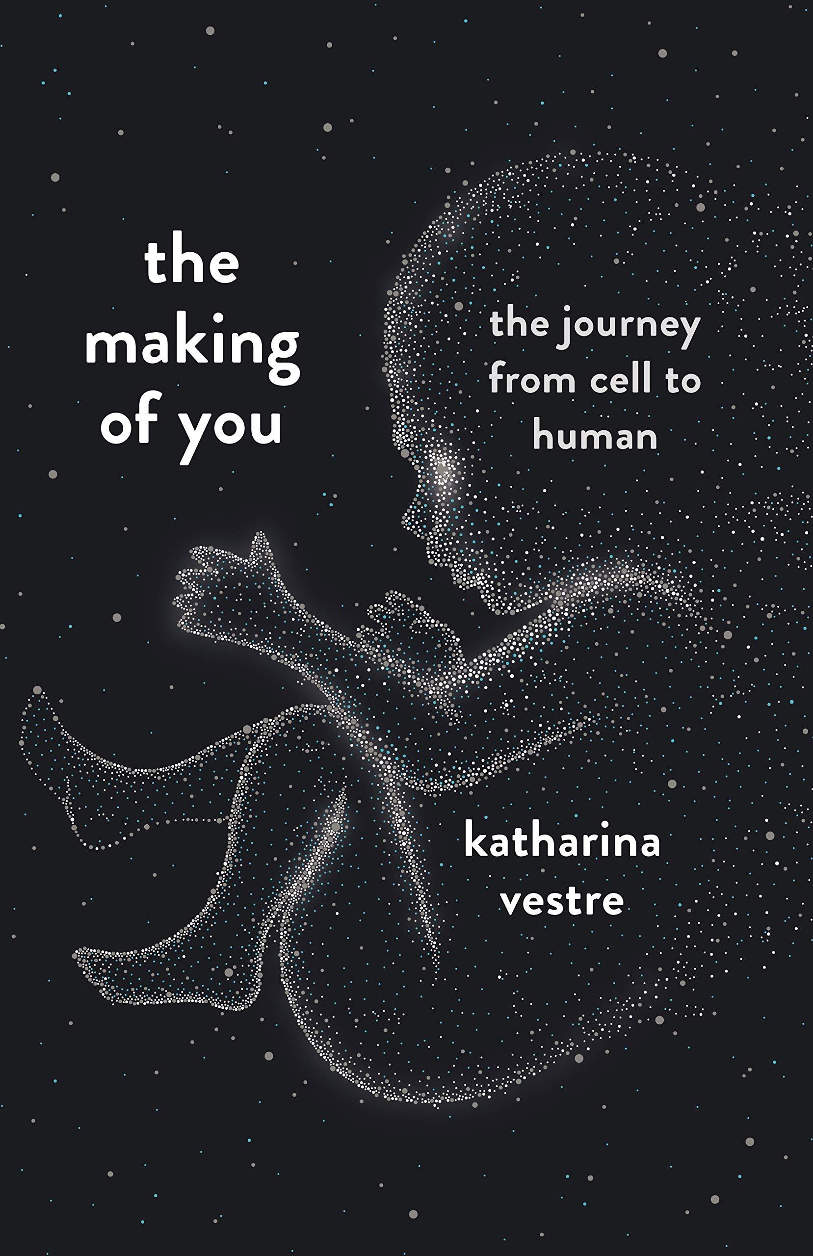 Making of You: a Journey From Cell to Human