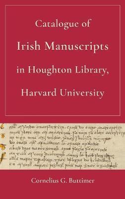 CATALOGUE OF IRISH MANUSCRIPTS IN HOUGHTON LIBRARY, HARVARD UNIVERSITY