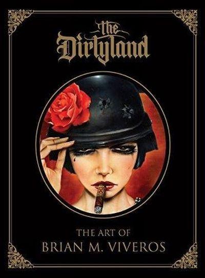 Dirtyland: The Art of Brian M. Viveros