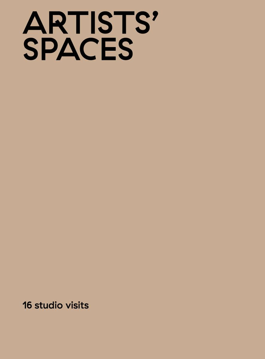 Artists' Spaces: 16 Studio Visits
