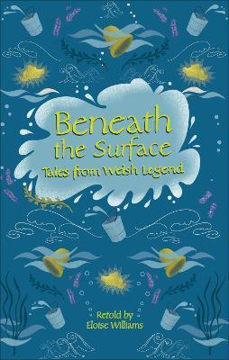 READING PLANET - BENEATH THE SURFACE TALES FROM WELSH LEGEND - LEVEL 7: FICTION (SATURN)