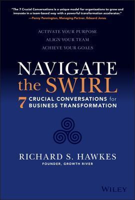 NAVIGATE THE SWIRL: 7 CONVERSATIONS FOR BUSINESS TRANSFORMATION