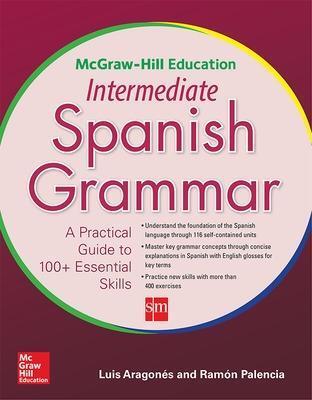 MCGRAW-HILL EDUCATION INTERMEDIATE SPANISH GRAMMAR