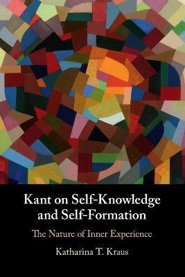 KANT ON SELF-KNOWLEDGE AND SELF-FORMATION