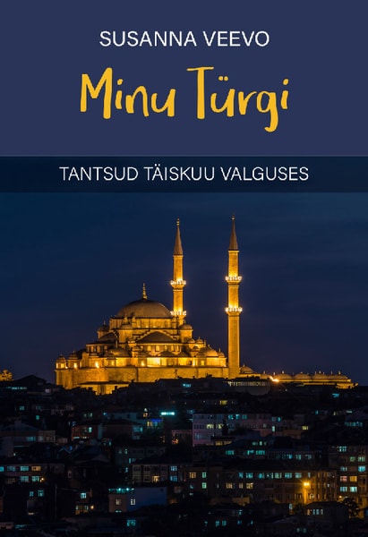 Minu Türgi. Tantsud täiskuu valguses