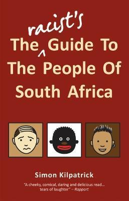 RACIST'S GUIDE TO THE PEOPLE OF SOUTH AFRICA