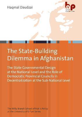 POST-TALIBAN STATEBUILDING IN AFGHANISTAN - THE STATE GOVERNMENTAL DESIGN AT THE NATIONAL LEVEL AND THE ROLE OF DEMOCRATIC PROVINCIAL COUNCILS IN