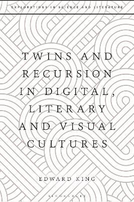 TWINS AND RECURSION IN DIGITAL, LITERARY AND VISUAL CULTURES