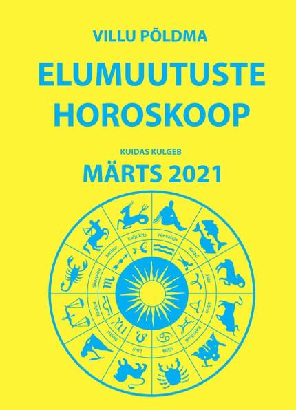 E-raamat: Kuidas kulgeb märts 2021. Elumuutuste horoskoop