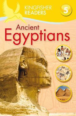 KINGFISHER READERS: ANCIENT EGYPTIANS (LEVEL 5: READING FLUENTLY)
