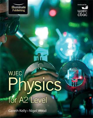 WJEC PHYSICS FOR A2 LEVEL: STUDENT BOOK
