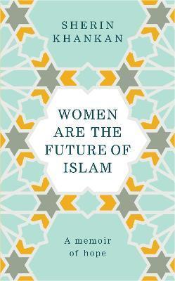 WOMEN ARE THE FUTURE OF ISLAM
