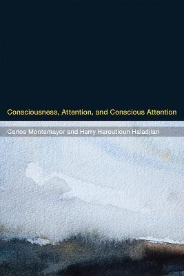 CONSCIOUSNESS, ATTENTION, AND CONSCIOUS ATTENTION