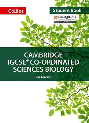 CAMBRIDGE IGCSE (TM) CO-ORDINATED SCIENCES BIOLOGY STUDENT'S BOOK