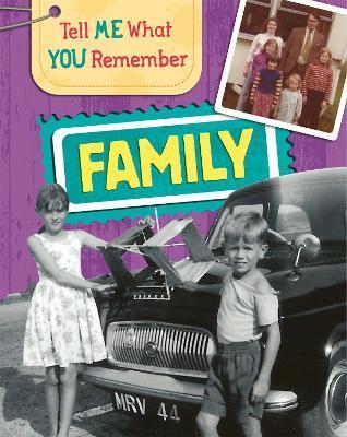 TELL ME WHAT YOU REMEMBER: FAMILY LIFE