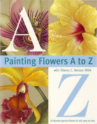 Painting Flowers from A-Z with Sherry C.Nelson, MDA