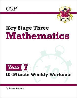 KS3 MATHS 10-MINUTE WEEKLY WORKOUTS - YEAR 7