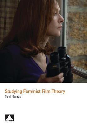 STUDYING FEMINIST FILM THEORY