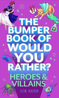 BUMPER BOOK OF WOULD YOU RATHER?: HEROES AND VILLAINS EDITION