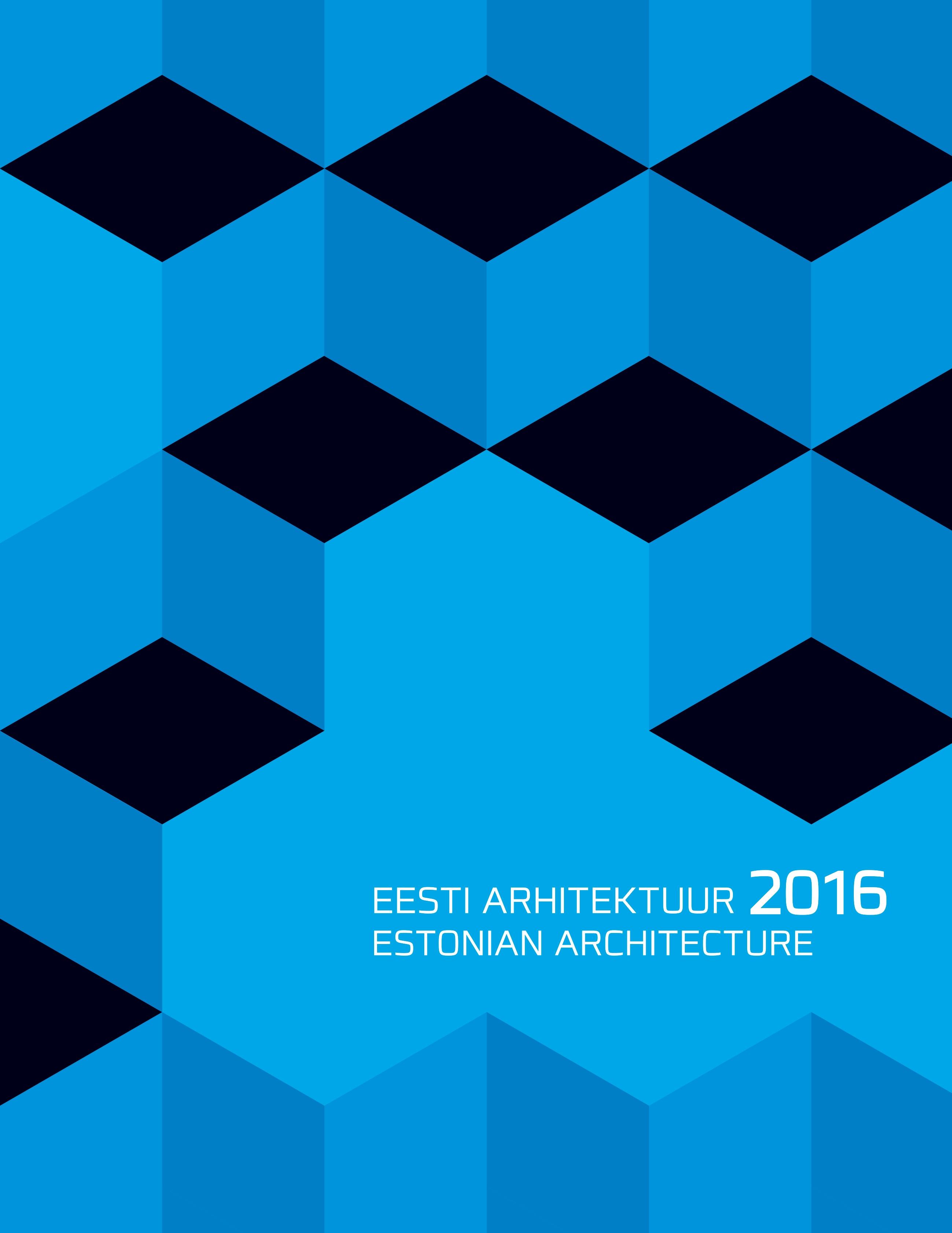 EESTI ARHITEKTUUR 2016/ESTONIAN ARCHITECTURE 2016