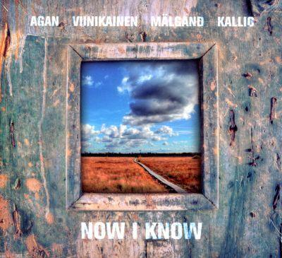 AGAN, VIINIKAINEN, MÄLGAND, KALLIO - NOW I KNOW (2015) CD