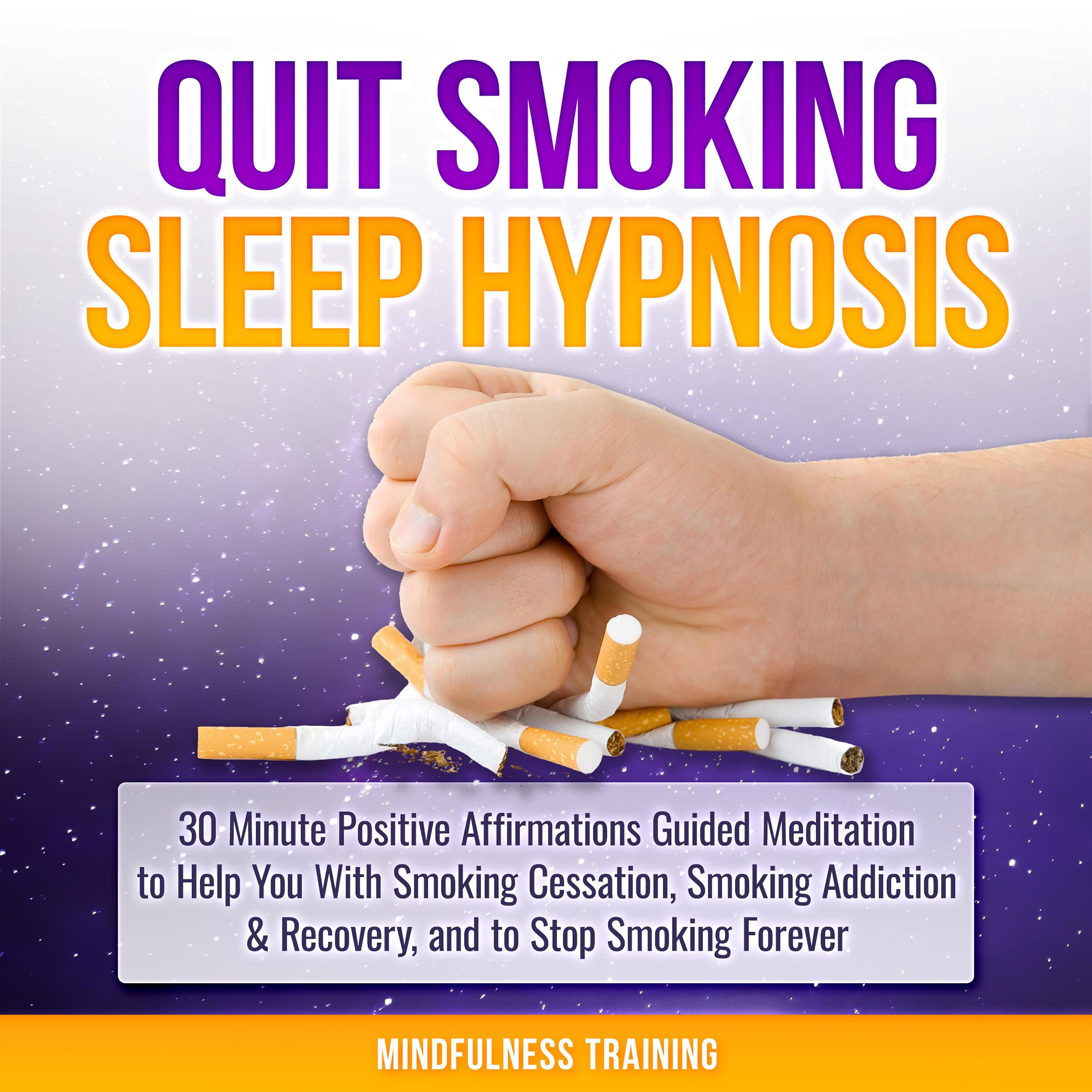 Quit Smoking Sleep Hypnosis: 30 Minute Positive Affirmations Guided Meditation to Help You With Smoking Cessation, Smoking Addiction & Recovery, and to Stop Smoking Forever (Quit Smoking Series Book 1)