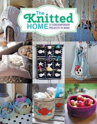 KNITTED HOME: 12 CONTEMPORARY PROJECTS TO MAKE