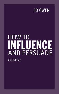 How to Influence and Persuade