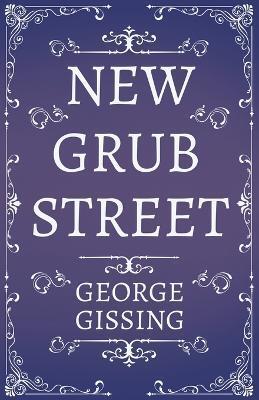 NEW GRUB STREET - A NOVEL