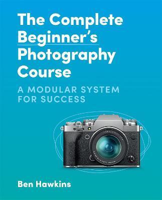 COMPLETE BEGINNER'S PHOTOGRAPHY COURSE