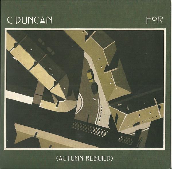 DUNCAN C - FOR A AUTUMN REBUILD (2015) 7"