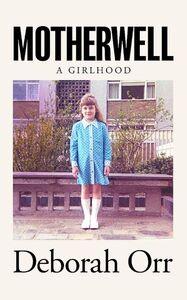 MOTHERWELL: A GIRLHOOD