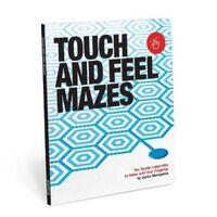 TOUCH & FEEL MAZES: TEN TACTILE LABYRINTHS TO SOLVE WITH YOUR FINGERTIPS