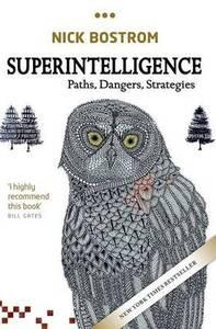Superintelligence: Paths, Dangers, Strategies