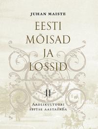 Eesti mõisad ja lossid II Aadlikultuuri seitse aastasada
