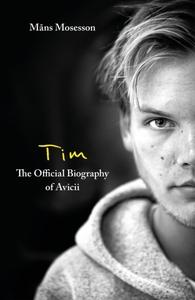 Tim: The Official Biography of Avicii