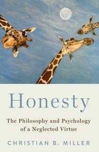 Honesty : The Philosophy and Psychology of a Neglected Virtue