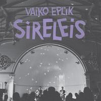 VAIKO EPLIK - SIRELEIS CD